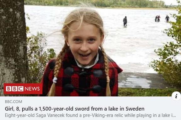 Girl in Sweeden finds sword at bottom of lake.